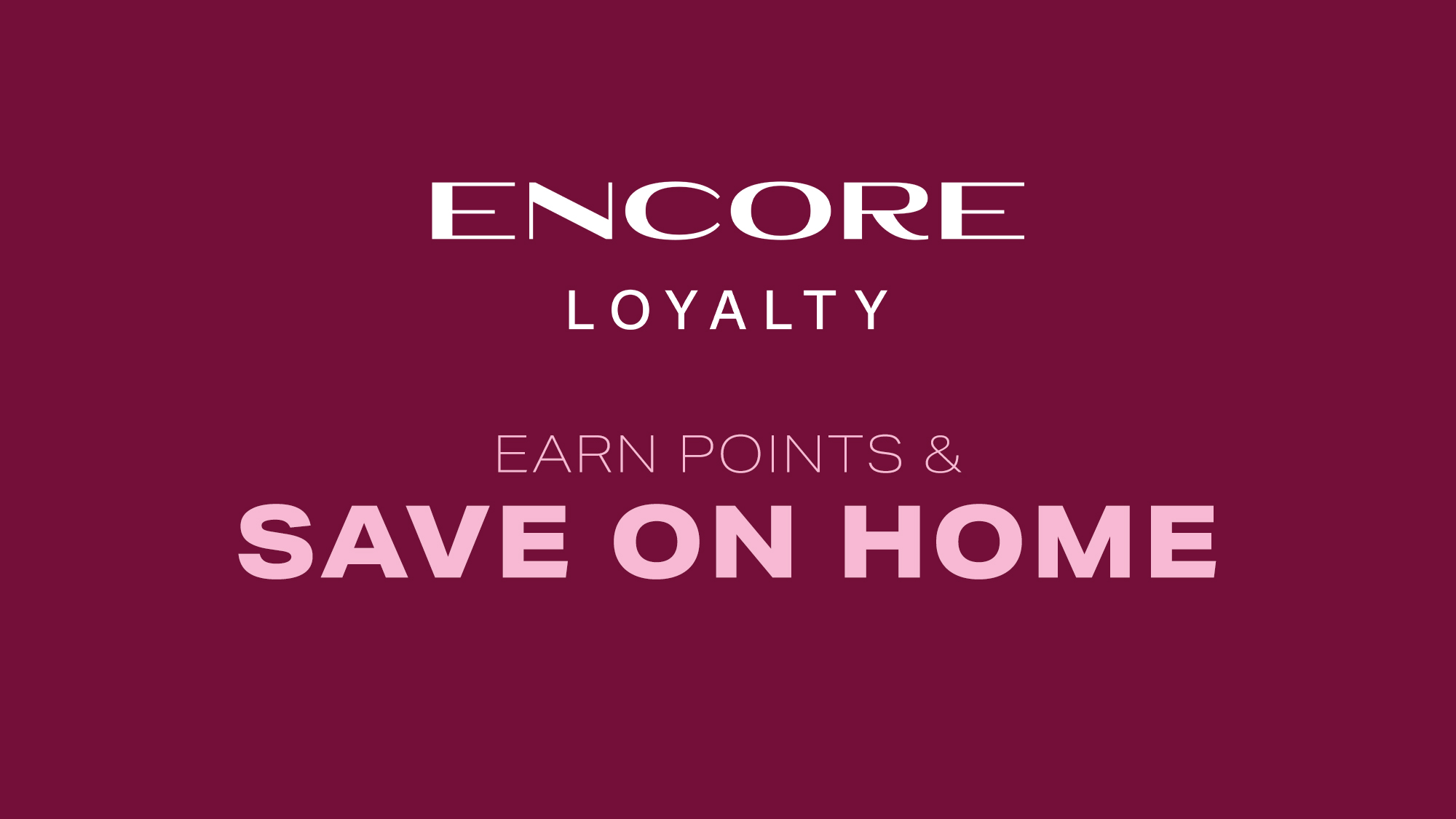 Save 50% off With Encore Loyalty. Sign In Today
